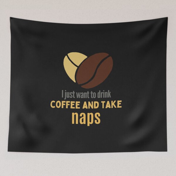 Item preview, I just want to drink coffee and take naps designed and sold by NicolasGlowArt.