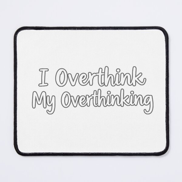 Item preview, I overthink my overthinking : hold on let me overthink this funny quote design for a sticker designed and sold by puurfectcat.