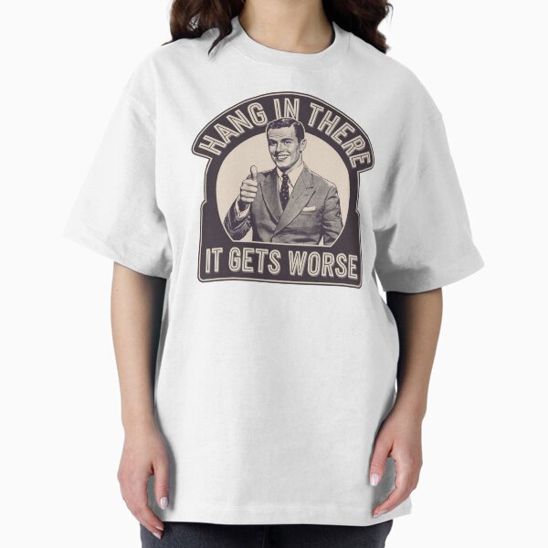 Item preview, hang in there, worse, office humor, attitude, funnyfits70, Humor, Funny, retro, vintages, funny quotes, animal humor, designed and sold by FunnyFits70.