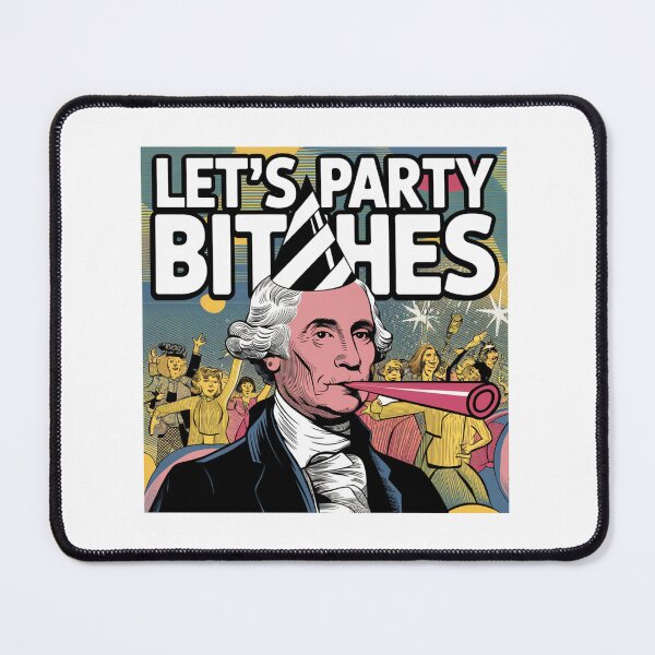 Item preview, George Washington, Let's Party, Bitches, funnyfits70, Humor, Funny, retro, vintages, funny quotes, animal humor, designed and sold by FunnyFits70.