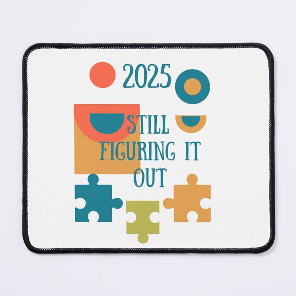 Item preview, 2025 Still Figuring It Out - Funny New Year Quote designed and sold by SHK-Designs.