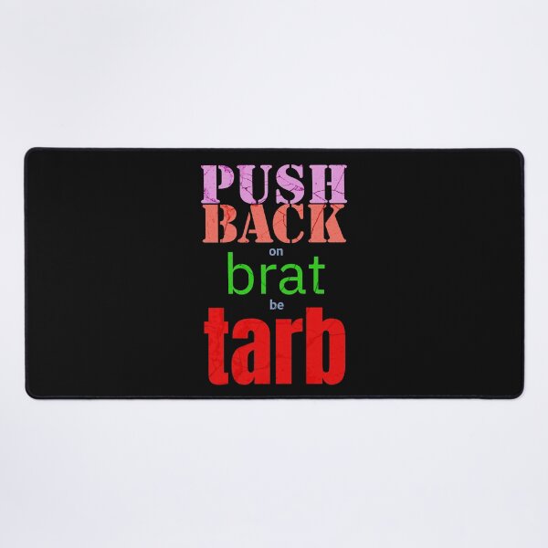 Item preview, Push Back Against Brat - Be Tarb Design designed and sold by OwlWorks.