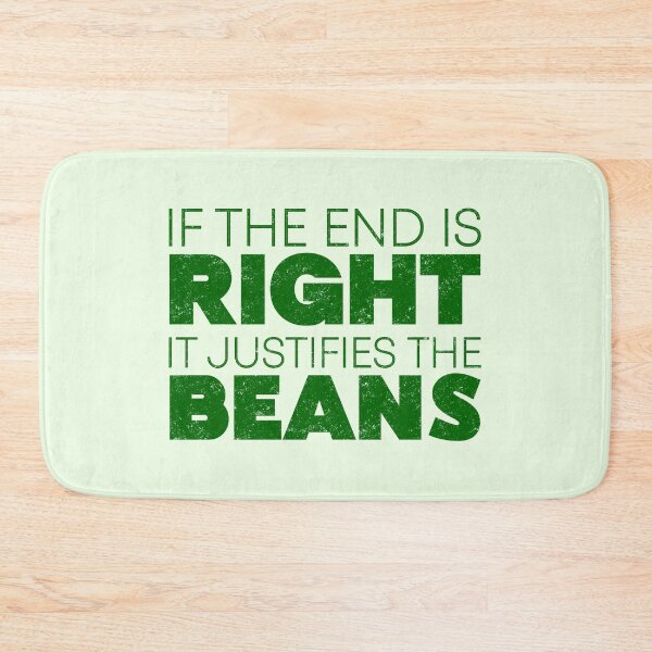 Item preview, If The End Is Right It Justifies The Beans designed and sold by byebyesally.