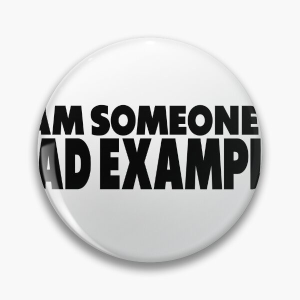 Item preview, I Am Someone's Bad Example designed and sold by joshpincus.