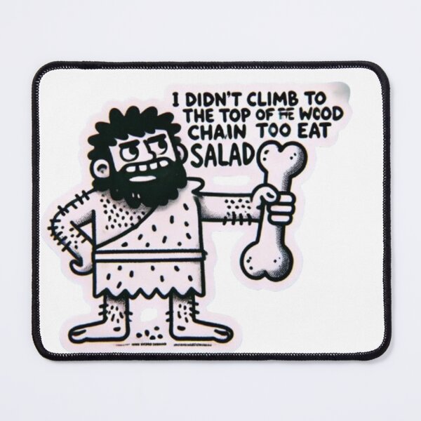 Item preview, I Didn’t Climb to the Top of the Food Chain to Eat Salad - Funny Caveman designed and sold by polo-designs.