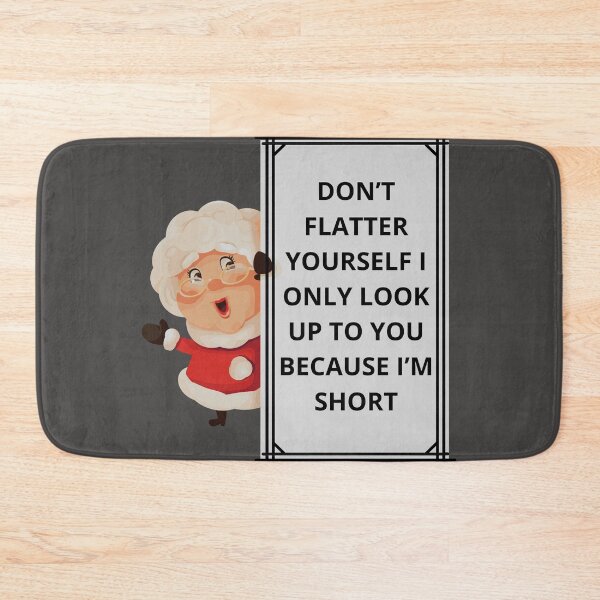 Item preview, Don't Flatter Yourself i only look up to you because i'm short designed and sold by artscreat.