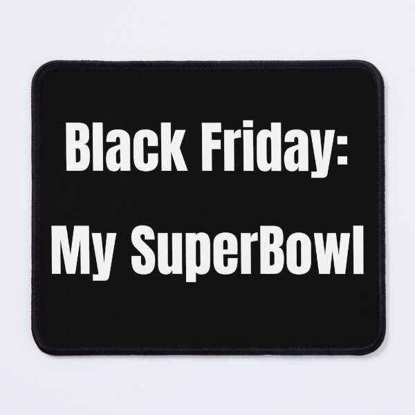 Item preview, Black Friday: My Super Bowl - white designed and sold by VasInd.