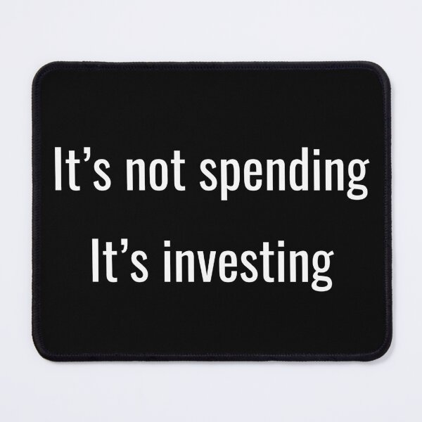 Item preview, It's Not Spending, It's Investing - white designed and sold by VasInd.