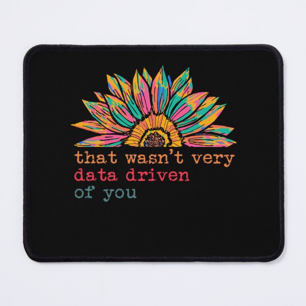 Item preview, That Wasn't Very Data Driven of You Funny Data Analyst designed and sold by savecloth.