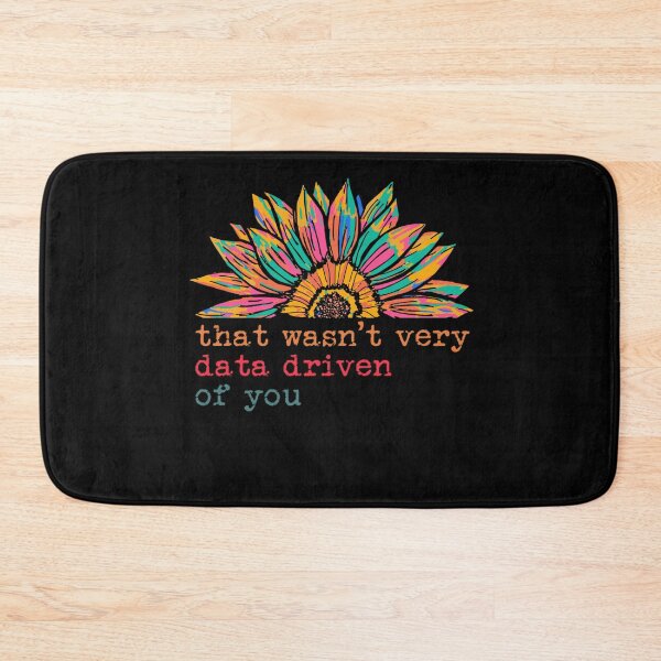 Item preview, That Wasn't Very Data Driven of You Funny Data Analyst designed and sold by savecloth.