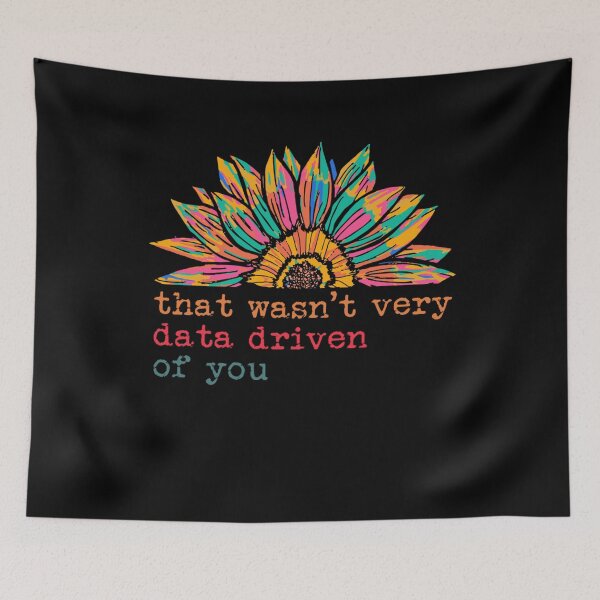 Item preview, That Wasn't Very Data Driven of You Funny Data Analyst designed and sold by savecloth.