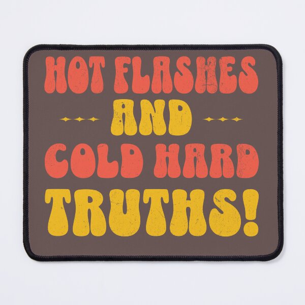 Item preview, Hot Flashes And Cold Hard Truths designed and sold by BassHeadMomma.