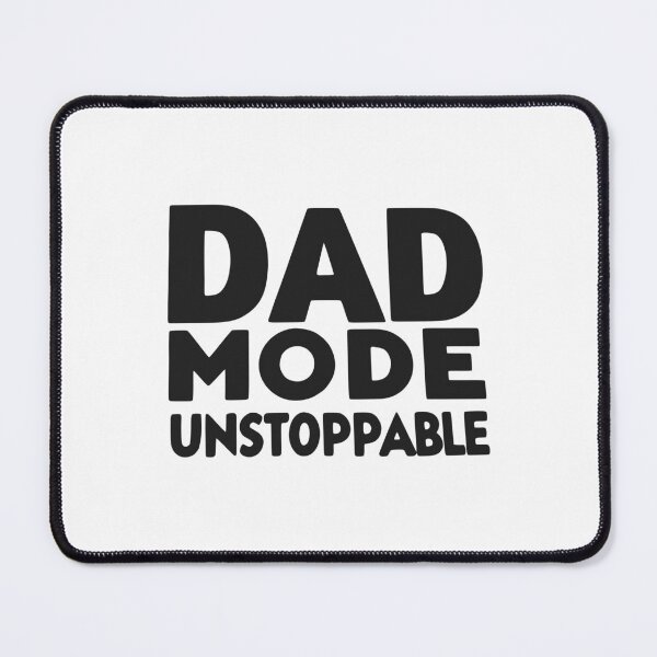 Item preview, Dad Mode Unstoppable designed and sold by Frank Ring.