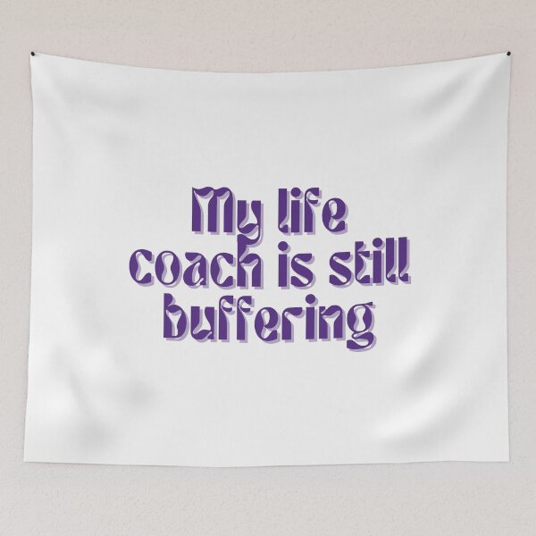 Item preview, My life coach is still buffering designed and sold by FuryHive.