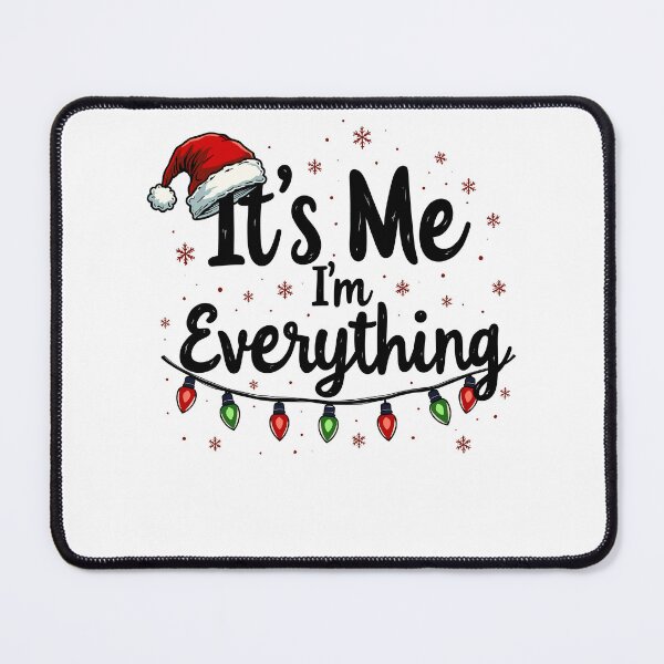 Item preview, It's Me I'm Everything Christmas		 designed and sold by YouGetAShirt.