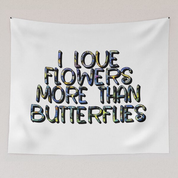 Item preview, I Love Flowers More Than Butterflies – Nature & Garden Design – Floral Enthusiast Gift designed and sold by sednalafandy79.