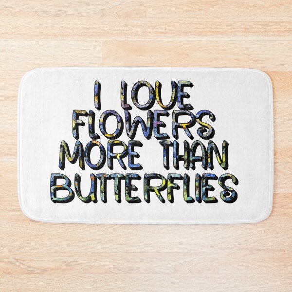 Item preview, I Love Flowers More Than Butterflies – Nature & Garden Design – Floral Enthusiast Gift designed and sold by sednalafandy79.
