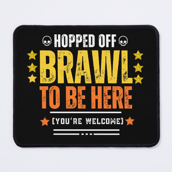 Item preview, Hopped Off Brawl to Be Here designed and sold by ToughTees.