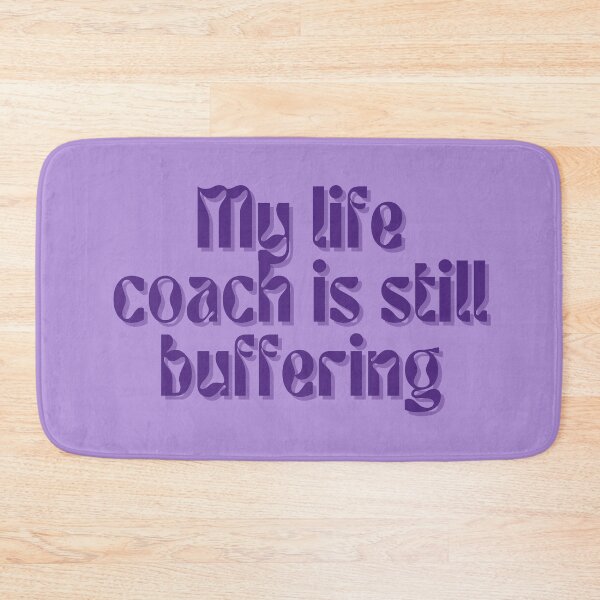 Item preview, My life coach is still buffering designed and sold by FuryHive.