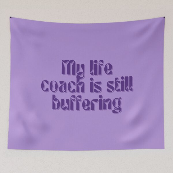 Item preview, My life coach is still buffering designed and sold by FuryHive.