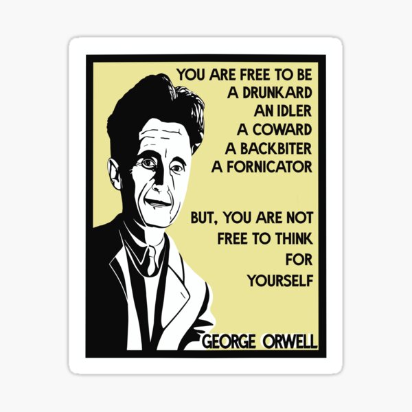 Item preview, You’re Free to be a Drunkard- George Orwell Quote designed and sold by KateVanFloofno1.