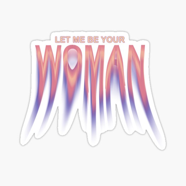 Item preview, Let Me Be your Woman designed and sold by WarmlyArts.