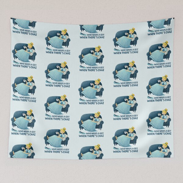 Item preview, Who Needs A Guy When There's Chai designed and sold by Fanverse Merchandise.