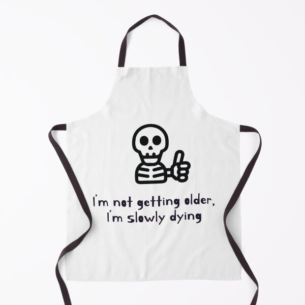 Item preview, I'm not getting older, i'm slowly dying designed and sold by Bleak Shirt.