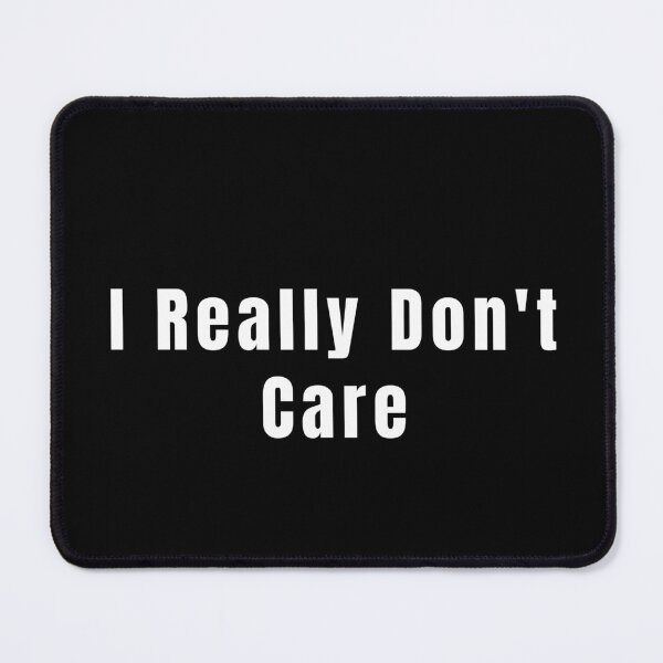 Item preview, I really don't care designed and sold by Rudy-Art.