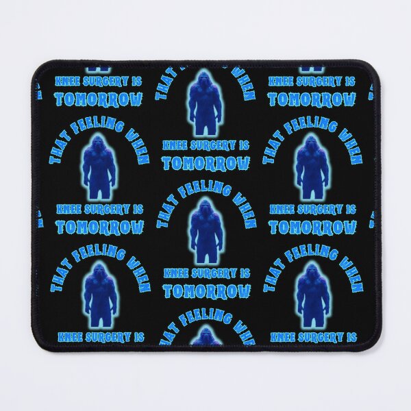 Item preview, That Feeling When Knee Surgery Is Tomorrow designed and sold by WoodburyLake.