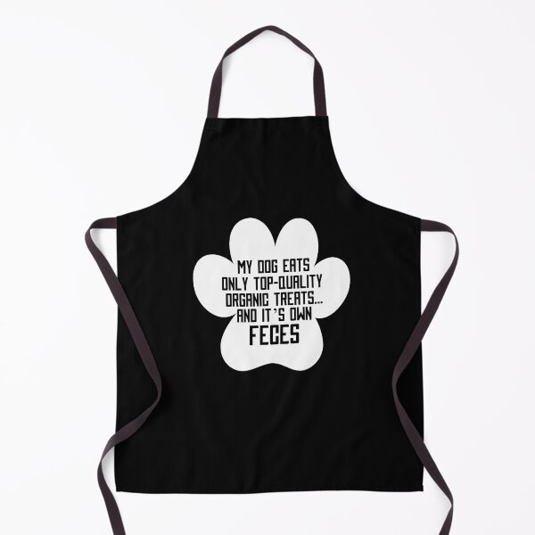 Item preview, My Dog Eats Only Top Quality Organic Treats Dog Lover Design designed and sold by PNGShop.