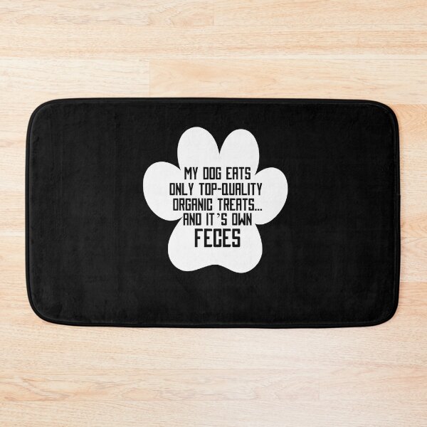 Item preview, My Dog Eats Only Top Quality Organic Treats Dog Lover Design designed and sold by PNGShop.