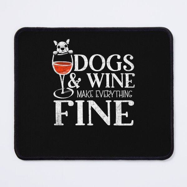 Item preview, Dogs And Wine Make Everything Fine Dog Lovers Design designed and sold by PNGShop.