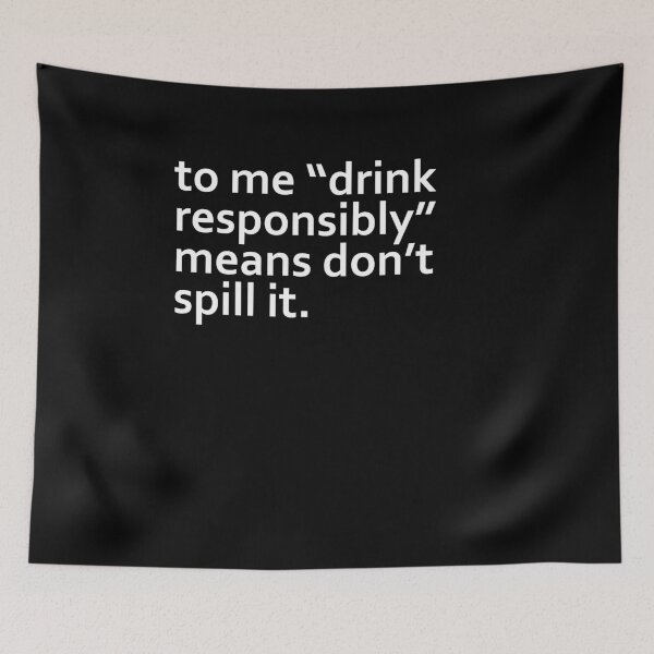 Item preview, To Me Drink Responsibly Means Dont Spill It designed and sold by PNGShop.
