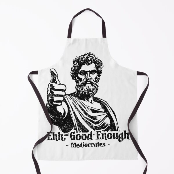Item preview, Good Enough - Mediocrates designed and sold by ThomasKadmon.