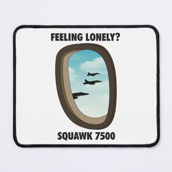 Item preview, Feeling Lonely? Squawk 7500 designed and sold by CHQ-Avi8tor.