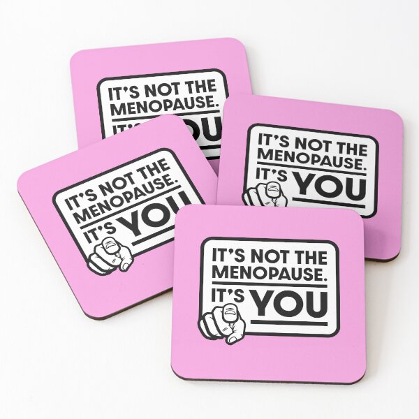 Item preview, It's not the menopause - It's YOU! designed and sold by Coops Clothing.