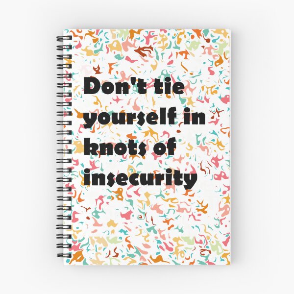 Item preview, Don't Tie Yourself in Knots of Insecurity designed and sold by StickersNQuotes.