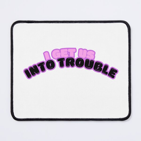 Item preview, I GET US INTO TROUBLE funny gifts idea designed and sold by anajamelek.