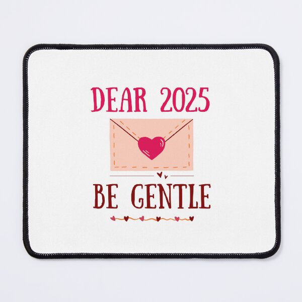 Item preview, Dear 2025, Be Gentle - Inspirational New Year Design designed and sold by SHK-Designs.
