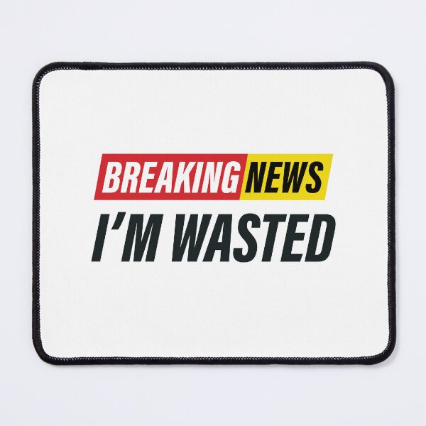 Item preview, Breaking News - I'm Wasted - Funny News Design designed and sold by Bleak Shirt.