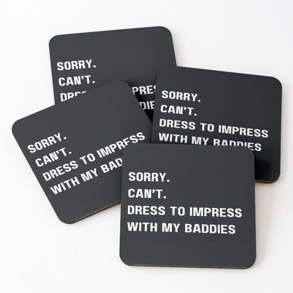 Item preview, Sorry. Can't. Dress to Impress with my Baddies. designed and sold by Kindred & Thistle.