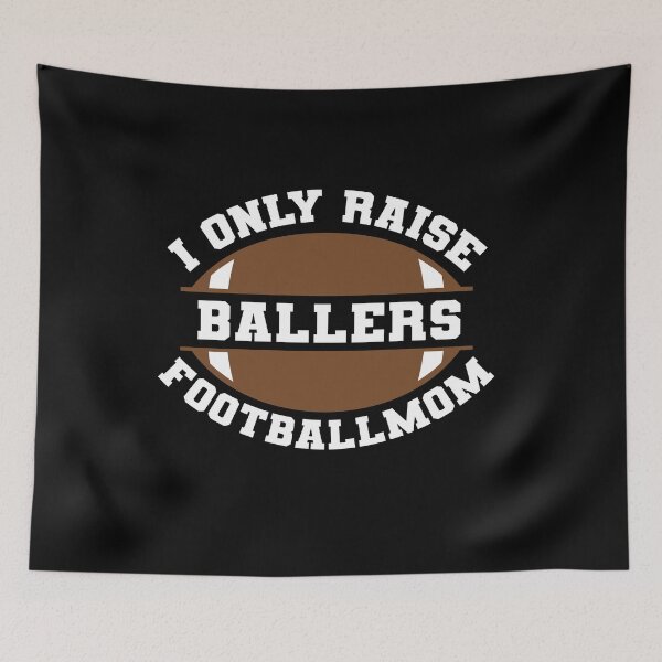 Item preview, I Only Raise Ballers Football Mom - Football Player  designed and sold by Smix Pixels.