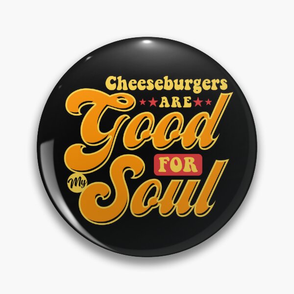 Item preview, Cheeseburgers are Good For My Soul designed and sold by wrestletoys.