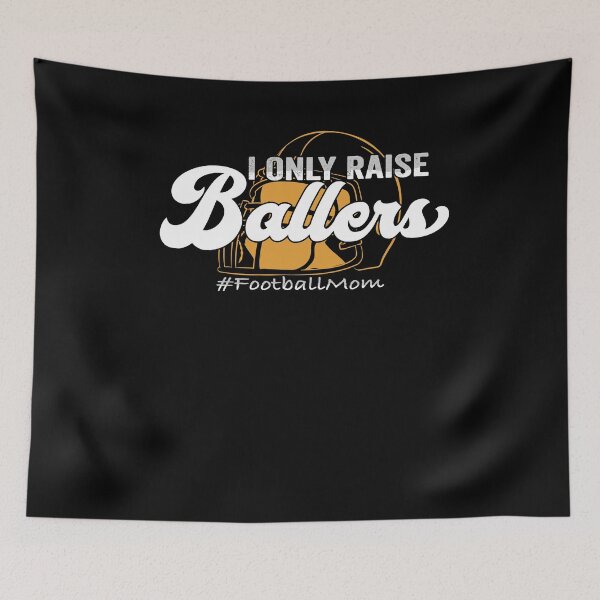 Item preview, I Only Raise Ballers Football Mom - Football Player  designed and sold by Smix Pixels.