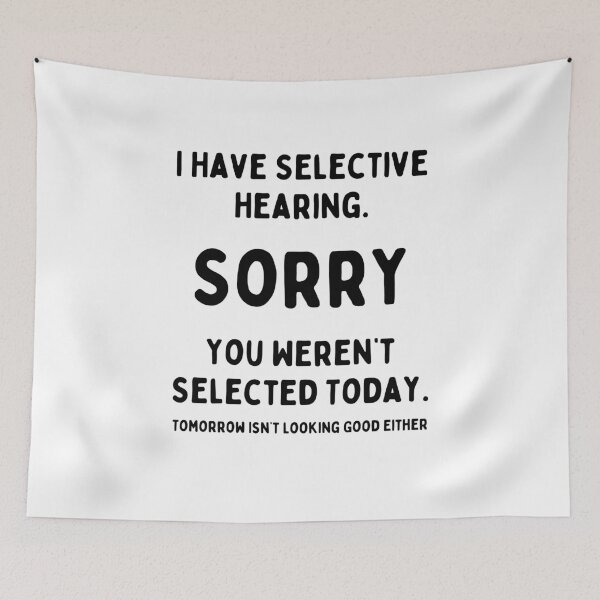 Item preview, Selective Hearing, You Weren't Selected Funny Saying designed and sold by Cindy Howe.