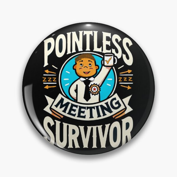 Item preview, Pointless Meeting Survivor  designed and sold by FunandWhimsy.