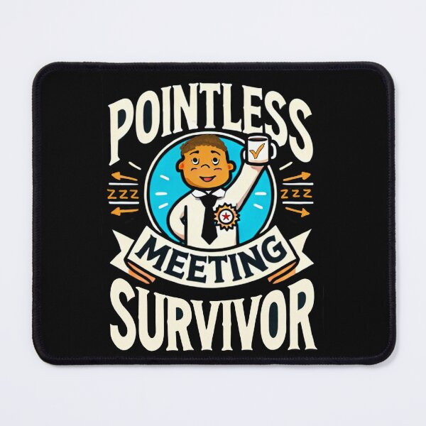 Item preview, Pointless Meeting Survivor designed and sold by FunandWhimsy.
