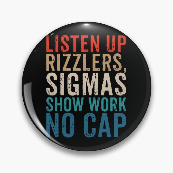 Item preview, Listen Up Rizzlers, Sigmas Show Work No Cap designed and sold by crenaviolena.