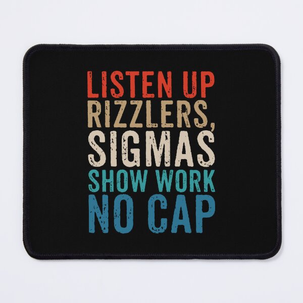 Item preview, Listen Up Rizzlers, Sigmas Show Work No Cap designed and sold by crenaviolena.